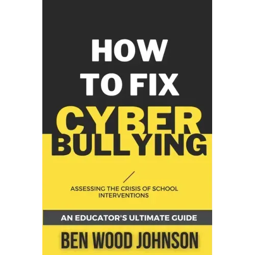 How to Fix Cyberbullying: Assessing the Crisis of School Interventions