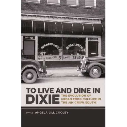 To Live and Dine in Dixie: The Evolution of Urban Food Culture in the Jim Crow South