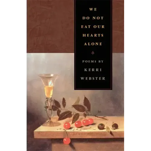 We Do Not Eat Our Hearts Alone: Poems