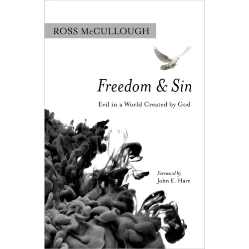 Freedom and Sin: Evil in a World Created by God