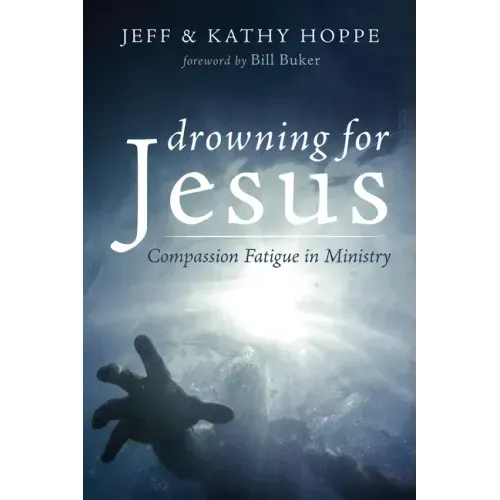 Drowning for Jesus: Compassion Fatigue in Ministry