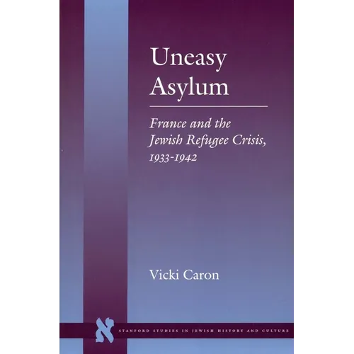 Uneasy Asylum: France and the Jewish Refugee Crisis, 1933-1942 - Paperback