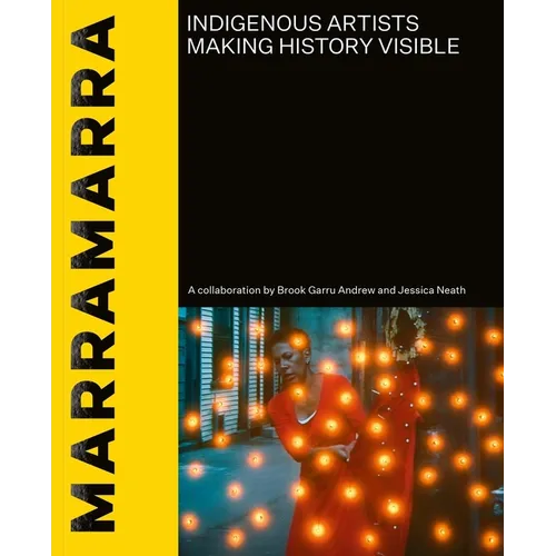 Marramarra: Indigenous Artists Making History Visible