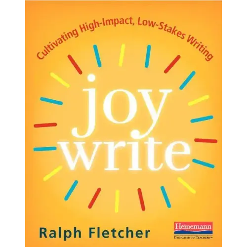 Joy Write: Cultivating High-Impact, Low-Stakes Writing