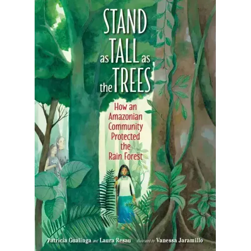 Stand as Tall as the Trees: How an Amazonian Community Protected the Rain Forest