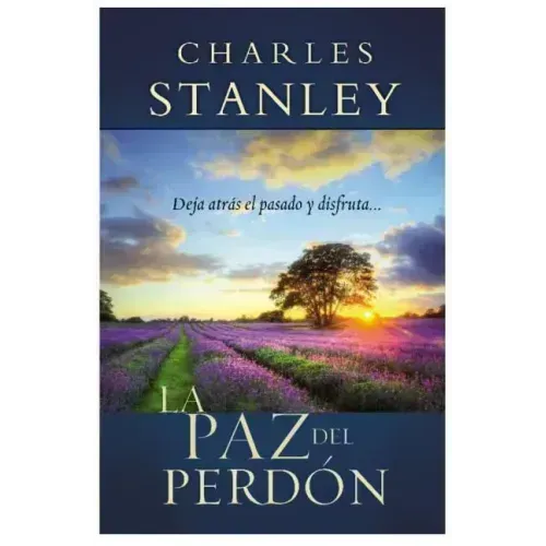 La Paz del Perdon: Deje Atras el Pasado y Disfrute... = The Peace of Forgiveness = The Peace of Forgiveness