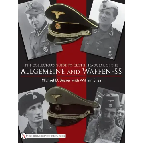 The Collector's Guide to the Distinctive Cloth Headgear of the Allgemeine and Waffen-SS