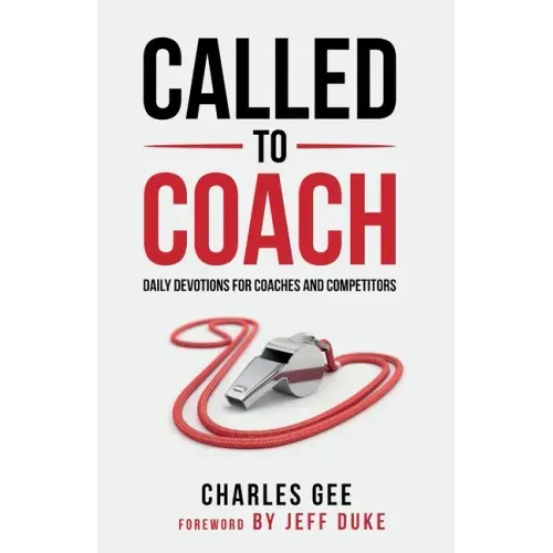 Called to Coach: Daily Devotions for Coaches and Competitors