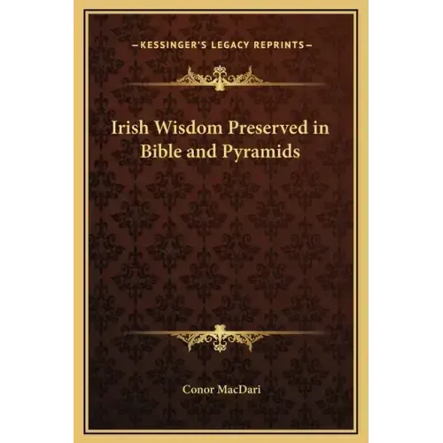 Irish Wisdom Preserved in Bible and Pyramids