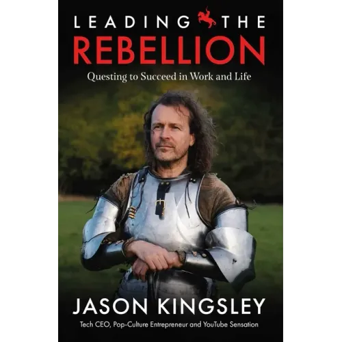Leading the Rebellion: Questing to Succeed in Work and Life