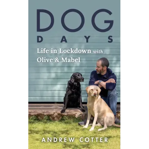 Dog Days: Life in Lockdown with Olive & Mabel