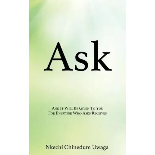 Ask: And It Will Be Given To You For Everyone Who Asks Receives