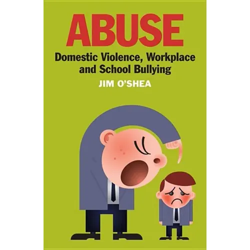 Abuse: Domestic Violence, Workplace and School Bullying