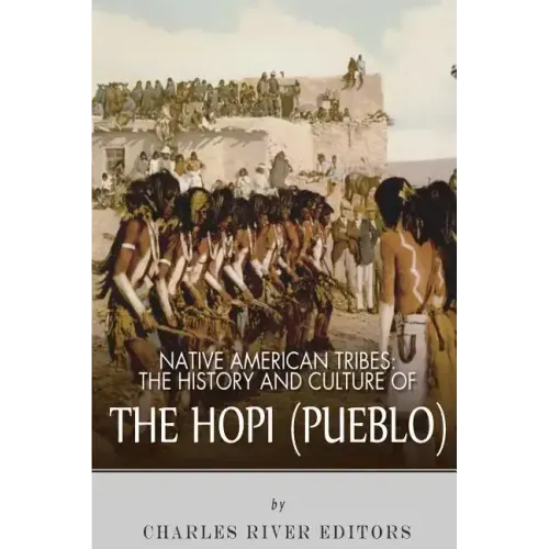 Native American Tribes: The History and Culture of the Hopi (Pueblo)
