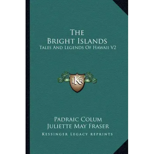 The Bright Islands: Tales and Legends of Hawaii V2