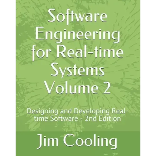 Software Engineering for Real-time Systems Volume 2: Designing and Developing Real-time Software