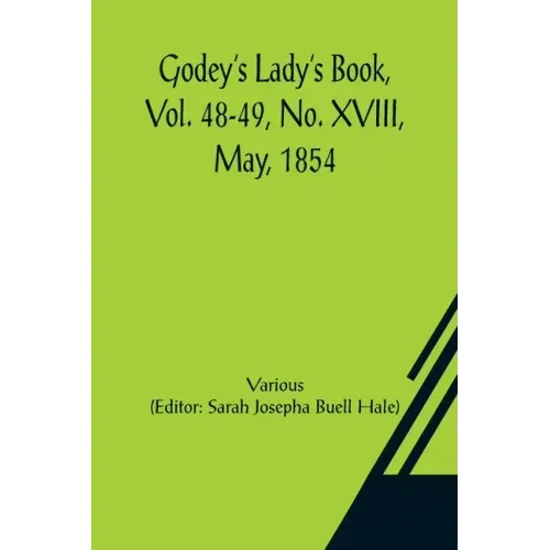 Godey's Lady's Book, Vol. 48-49, No. XVIII, May, 1854