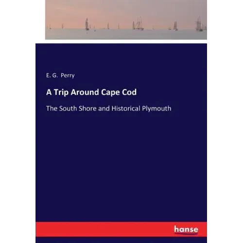 A Trip Around Cape Cod: The South Shore and Historical Plymouth