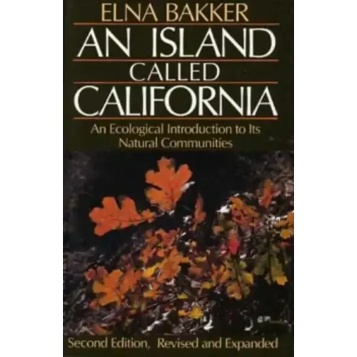 An Island Called California: An Ecological Introduction to Its Natural Communities