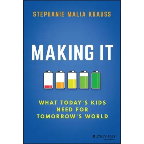 Making It: What Today's Kids Need for Tomorrow's World