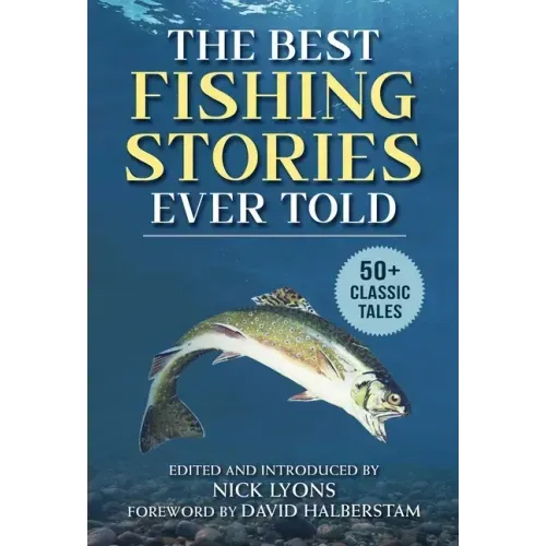 The Best Fishing Stories Ever Told: 50+ Classic Tales