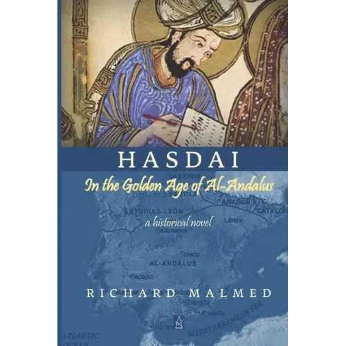 Hasdai in the Golden Age of Al-Andalus: A Historical Novel