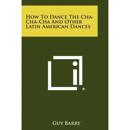 How To Dance The Cha-Cha-Cha And Other Latin American Dances