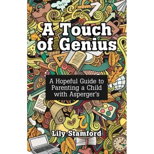 A Touch of Genius: A Hopeful Guide to Parenting a Child with Asperger's