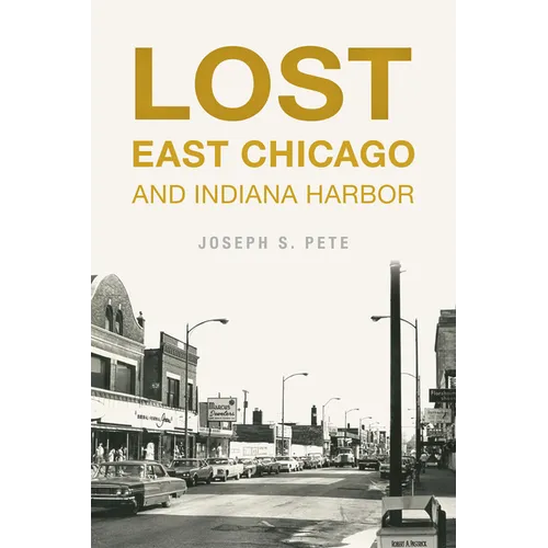 Lost East Chicago and Indiana Harbor