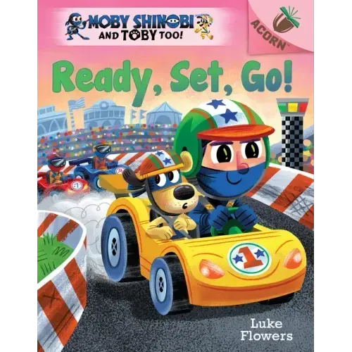 Ready, Set, Go!: An Acorn Book (Moby Shinobi and Toby Too! #3)