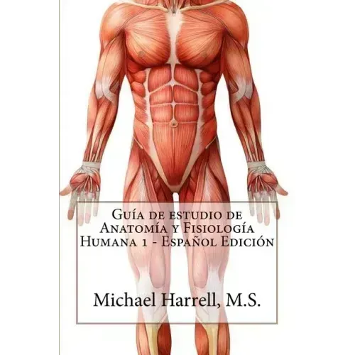 Guía de estudio de anatomía y fisiología humana 1 (Primera Edición)