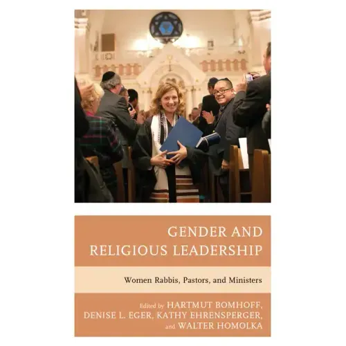 Gender and Religious Leadership: Women Rabbis, Pastors, and Ministers