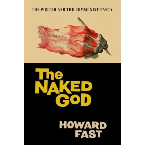 The Naked God: The Writer and the Communist Party