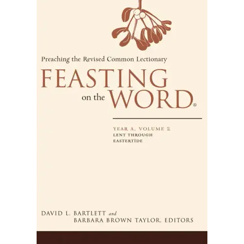 Feasting on the Word: Year A, Volume 2: Lent Through Eastertide