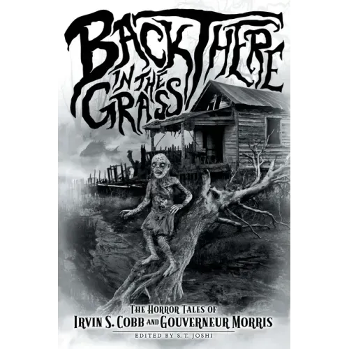 Back There in the Grass: The Horror Tales of Irvin S. Cobb and Gouverneur Morris