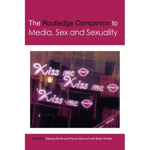 The Routledge Companion to Media, Sex and Sexuality
