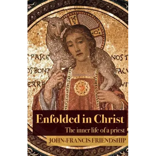 Enfolded in Christ: The Inner Life of the Priest