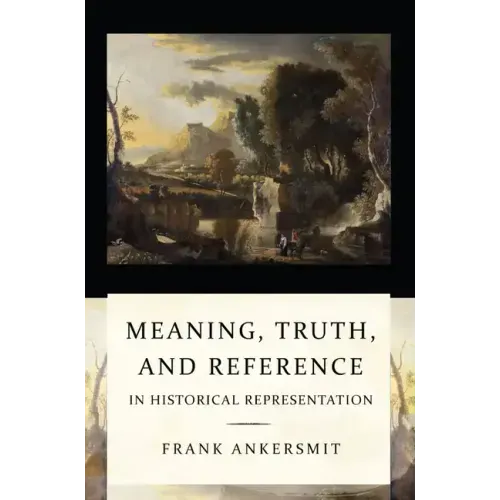 Meaning, Truth, and Reference in Historical Representation