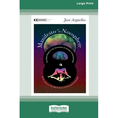 Manifesto for the Noosphere: The Next Stage in the Evolution of Human Consciousness (16pt Large Print Edition)
