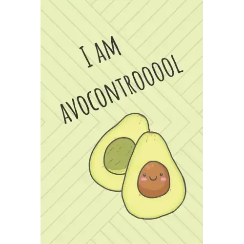 I Am Avocontrooool: Cute Avocado Design With Funny Quote Ultimate Gift For Avocado Lovers & Recipe Book