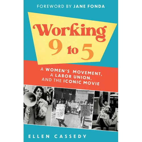 Working 9 to 5: A Women's Movement, a Labor Union, and the Iconic Movie