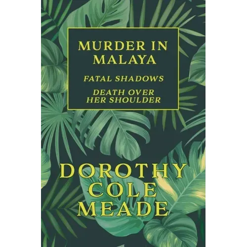 Murder in Malaya: Fatal Shadows / Death Over Her Shoulder (Golden-Age Mystery Reprint)