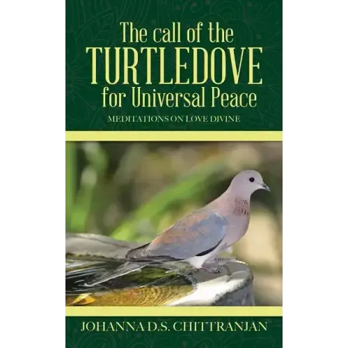 The call of the Turtledove for Universal Peace: Meditations on Love Divine