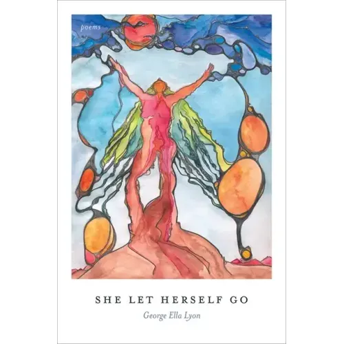 She Let Herself Go: Poems