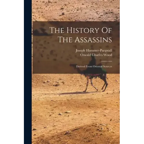 The History Of The Assassins: Derived From Oriental Sources