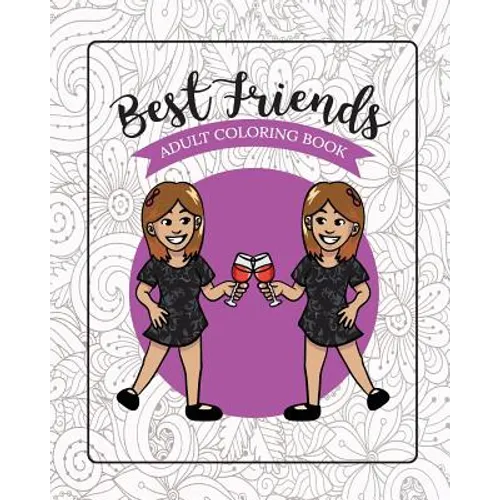 Best Friends Adult Coloring Book: Funny Best Friend Sayings and Quotes with Relaxing Patterns and Animals to Color