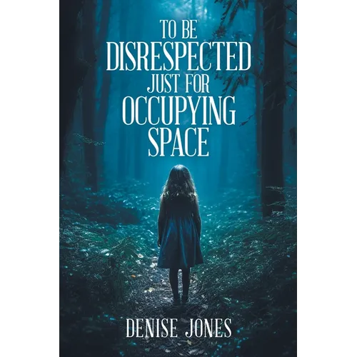 To Be Disrespected Just for Occupying Space
