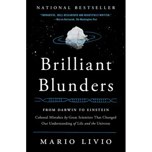 Brilliant Blunders: From Darwin to Einstein: Colossal Mistakes by Great Scientists That Changed Our Understanding of Life and the Universe