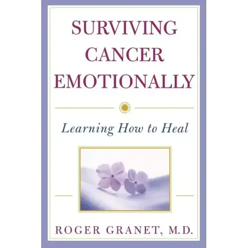 Surviving Cancer Emotionally: Learning How to Heal