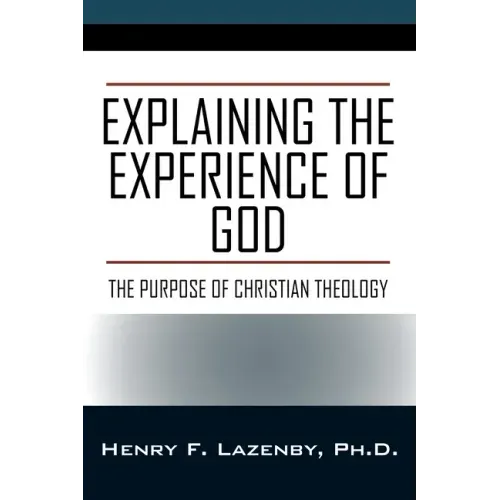 Explaining the Experience of God: The Purpose of Christian Theology
